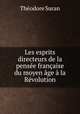 Les esprits directeurs de la pensee francaise du moyen age a la Revolution, Theodore Suran 
