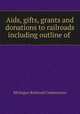 Aids, gifts, grants and donations to railroads including outline of ., Michigan Railroad Commission 