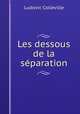 Les dessous de la separation, Ludovic Colleville 