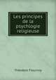 Les principes de la psychlogie religieuse, Theodore Flournoy 