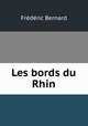 Les bords du Rhin, Frederic Bernard 