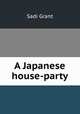 A Japanese house-party, Sadi Grant 