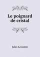 Le poignard de cristal, Jules Lecomte 