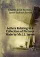 Letters Relating to a Collection of Pictures Made by Mr. J.J. Jarves, Charles Eliot Norton , James Jackson Jarves 