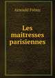 Les maitresses parisiennes, Arnould Fremy 