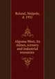 Algoma West, its mines, scenery and industrial resources, Roland, Walpole, d. 1931 