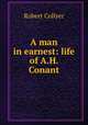 A man in earnest: life of A.H. Conant, Robert Collyer 