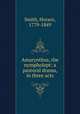 Amarynthus, the nympholept: a pastoral drama, in three acts, Smith, Horace, 1779-1849 
