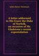 A letter addressed to His Grace the Duke of Norfolk, on occasion of Mr. Gladstone