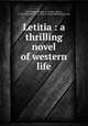 Letitia : a thrilling novel of western life, Macfarlane, Charles A. (Charles Albert), b. 1853,Saunders, N. K., ill,C.M. Clark Publishing Co. pbl 