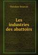 Les industries des abattoirs, Theodore Bourrier 