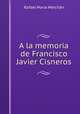 A la memoria de Francisco Javier Cisneros, Rafael Maria Merchan 