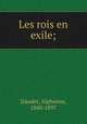Les rois en exile;, Daudet, Alphonse, 1840-1897 
