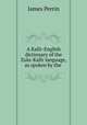 A Kafir-English dictionary of the Zulu-Kafir language, as spoken by the ., James Perrin 