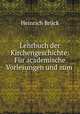 Lehrbuch der Kirchengeschichte: Fur academische Vorlesungen und zum ., Heinrich Bruck 