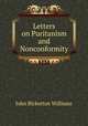 Letters on Puritanism and Nonconformity, John Bickerton Williams 