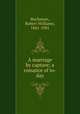 A marriage by capture; a romance of to-day, Buchanan, Robert Williams, 1841-1901 