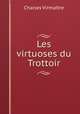 Les virtuoses du Trottoir, Charles Virmaitre 
