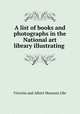 A list of books and photographs in the National art library illustrating ., Victoria and Albert Museum Libr 