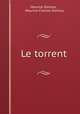Le torrent, Maurice Donnay , Maurice Charles Donnay 
