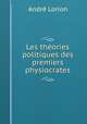 Les theories politiques des premiers physiocrates, Andre Lorion 