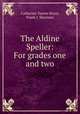 The Aldine Speller: For grades one and two, Catherine Turner Bryce, Frank J. Sherman 