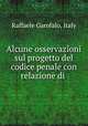 Alcune osservazioni sul progetto del codice penale con relazione di ., Raffaele Garofalo, Italy 