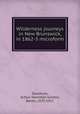 Wilderness journeys in New Brunswick, in 1862-3 microform, Stanmore, Arthur Hamilton Gordon, Baron, 1829-1912 