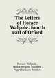 The Letters of Horace Walpole: fourth earl of Orford, Horace Walpole , Helen Wrigley Toynbee , Paget Jackson Toynbee 