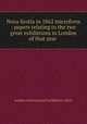 Nova Scotia in 1862 microform : papers relating to the two great exhibitions in London of that year ., London International Exhibition (1862) 
