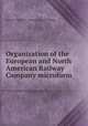 Organization of the European and North American Railway Company microform, European and North American Railway Company 