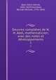 Oeuvres completes de N.H. Abel, mathematicien, avec des notes et developpements, Abel, Niels Henrik, 1802-1829,Holmboe, Berndt Michael, 1795-1850 