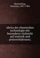 Abriss der chemischen technologie mit besonderer rucksicht auf statistik und preisverhaltnisse;, Heinzerling, Christian, 1851-1904 