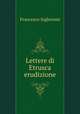 Lettere di Etrusca erudizione, Francesco Inghirami 