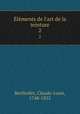 lments de l`art de la teinture. 2, Berthollet, Claude-Louis, 1748-1822 