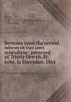 Sermons upon the second advent of Our Lord microform : preached at Trinity Church, St. John, in December, 1864, Gray, J. W. D. (John William Dering), 1797-1868 