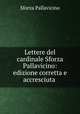 Lettere del cardinale Sforza Pallavicino: edizione corretta e accresciuta ., Sforza Pallavicino 