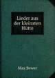 Lieder aus der kleinsten Hutte, Max Bewer 