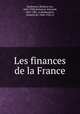 Les finances de la France, Kaufmann, Richard von, 1849-1908,Dulaurier, Edouard, 1807-1881, tr,Riedmatten, Armand de, 1848-1926, tr 