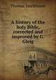 A history of the holy Bible, corrected and improved by G. Gleig, Thomas Stackhouse 