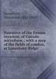 Narrative of the Fenian invasion, of Canada microform : with a map of the fields of combat, at Limestone Ridge, Somerville, Alexander, 1811-1885 