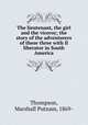 The lieutenant, the girl and the viceroy; the story of the adventurers of these three with Il liberator in South America, Thompson, Marshall Putnam, 1869- 
