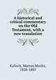 A historical and critical commentary on the Old Testament, with a new translation, Kalisch, Marcus Moritz, 1828-1885 