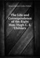 The Life and Correspondence of the Right Hon. Hugh C. E. Childers, Edmund Spencer Eardley Childers 