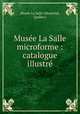 Musee La Salle microforme : catalogue illustre, Montreal 