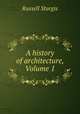 A history of architecture, Volume 1, Russell Sturgis 