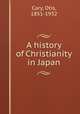 A history of Christianity in Japan, Cary, Otis, 1851-1932 
