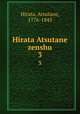 Hirata Atsutane zenshu. 3, Hirata, Atsutane, 1776-1843 