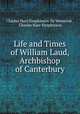 Life and Times of William Laud, Archbishop of Canterbury, Charles Hare Simpkinson De Wesselow , Charles Hare Simpkinson 