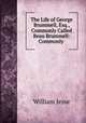The Life of George Brummell, Esq., Commonly Called Beau Brummell: Commonly ., William Jesse 